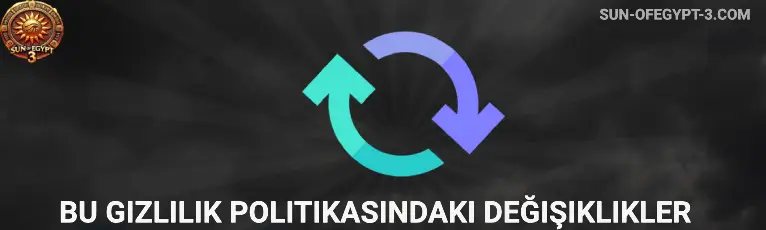 Bu Gizlilik Politikasındaki Değişiklikler Sun of Egypt 3